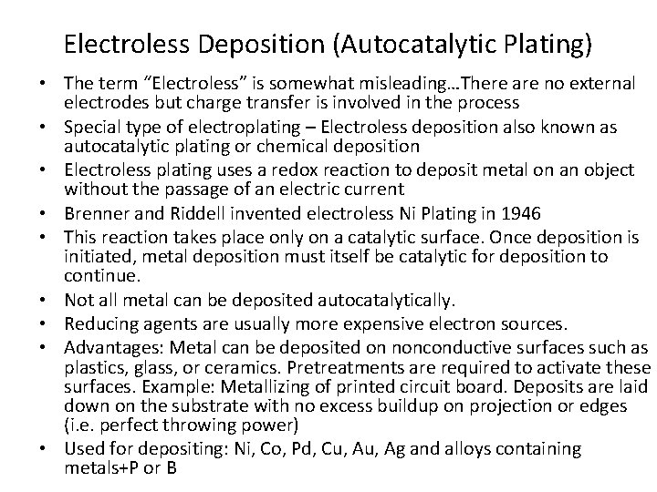 Electroless Deposition (Autocatalytic Plating) • The term “Electroless” is somewhat misleading…There are no external