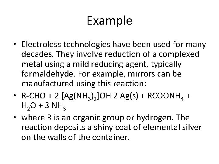 Example • Electroless technologies have been used for many decades. They involve reduction of