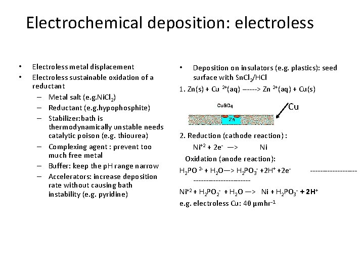 Electrochemical deposition: electroless • • Electroless metal displacement Electroless sustainable oxidation of a reductant