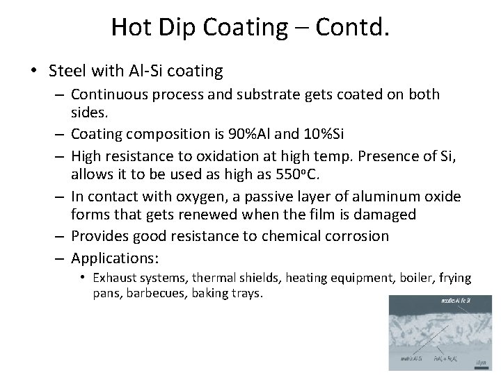 Hot Dip Coating – Contd. • Steel with Al-Si coating – Continuous process and