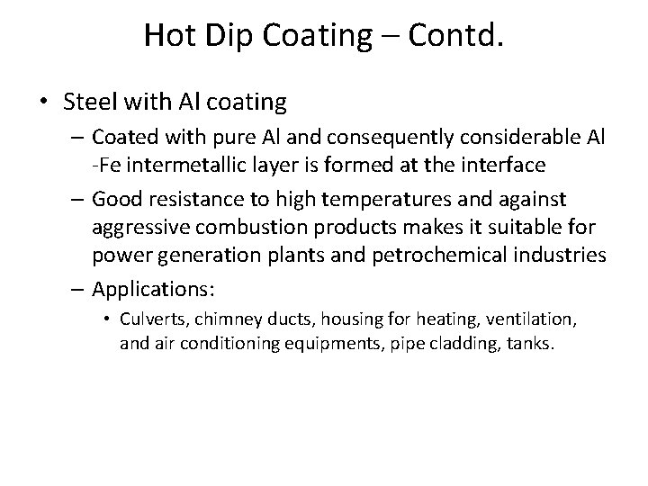 Hot Dip Coating – Contd. • Steel with Al coating – Coated with pure