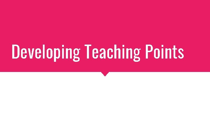 Developing Teaching Points 