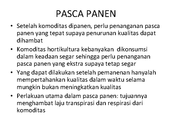 PASCA PANEN • Setelah komoditas dipanen, perlu penanganan pasca panen yang tepat supaya penurunan