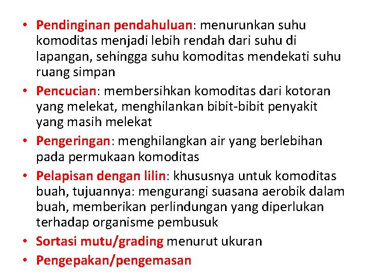  • Pendinginan pendahuluan: menurunkan suhu komoditas menjadi lebih rendah dari suhu di lapangan,