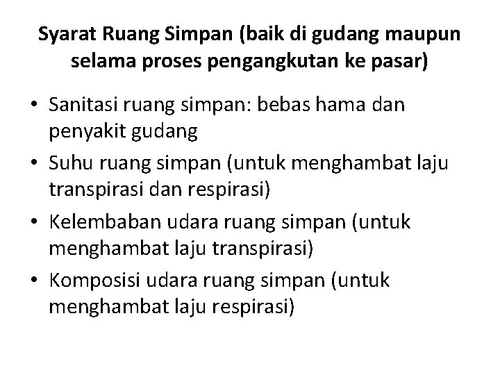 Syarat Ruang Simpan (baik di gudang maupun selama proses pengangkutan ke pasar) • Sanitasi