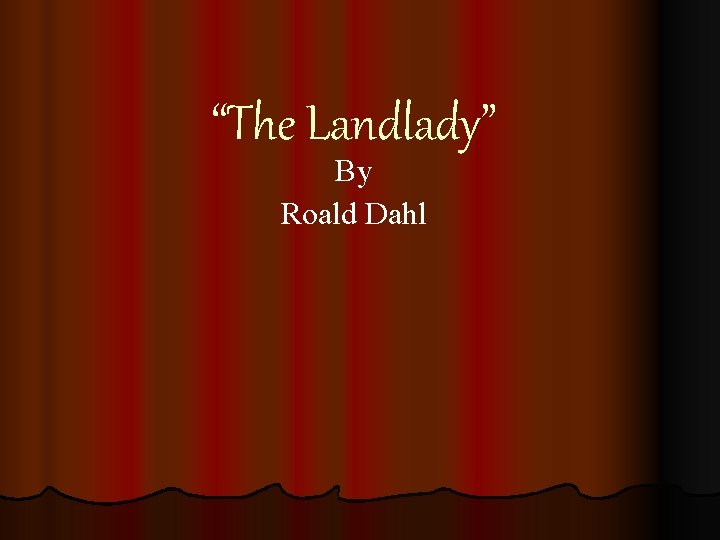 “The Landlady” By Roald Dahl 