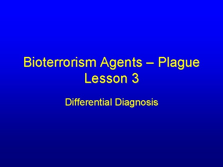 Bioterrorism Agents – Plague Lesson 3 Differential Diagnosis 