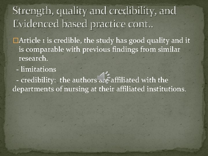 Strength, quality and credibility, and Evidenced based practice cont. . �Article 1 is credible,