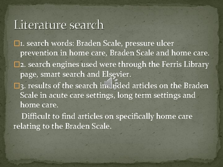 Literature search � 1. search words: Braden Scale, pressure ulcer prevention in home care,