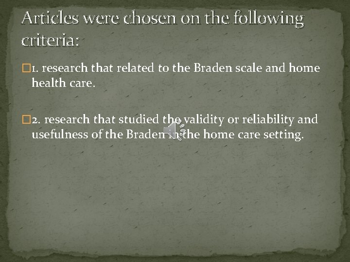 Articles were chosen on the following criteria: � 1. research that related to the