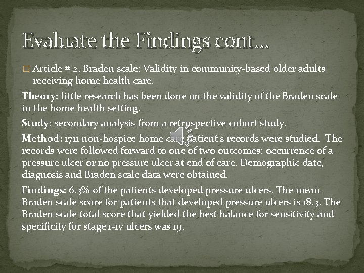 Evaluate the Findings cont… � Article # 2, Braden scale: Validity in community-based older