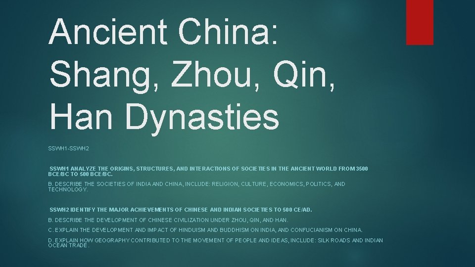 Ancient China: Shang, Zhou, Qin, Han Dynasties SSWH 1 -SSWH 2 SSWH 1 ANALYZE