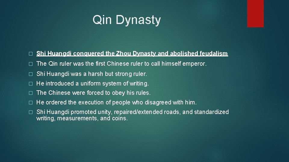 Qin Dynasty � Shi Huangdi conquered the Zhou Dynasty and abolished feudalism � The