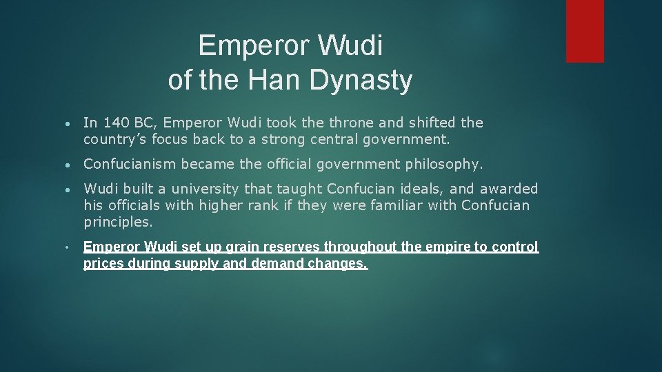 Emperor Wudi of the Han Dynasty • In 140 BC, Emperor Wudi took the