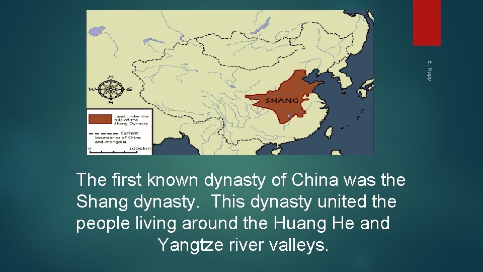 E. Napp The first known dynasty of China was the Shang dynasty. This dynasty