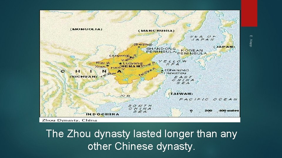 E. Napp The Zhou dynasty lasted longer than any other Chinese dynasty. 