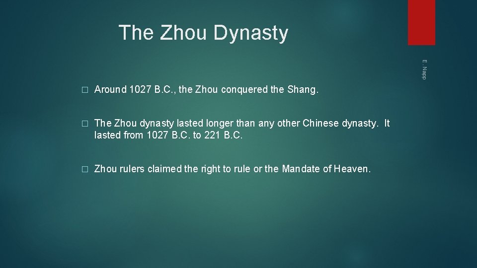 The Zhou Dynasty E. Napp � Around 1027 B. C. , the Zhou conquered