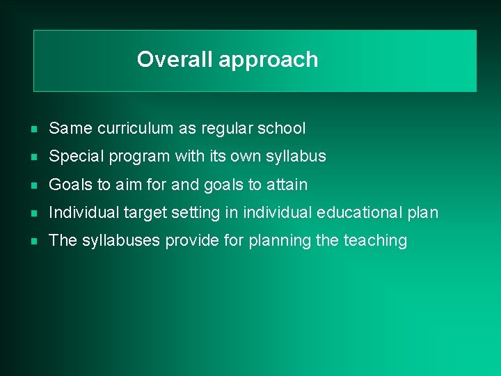 Overall approach g Same curriculum as regular school g Special program with its own