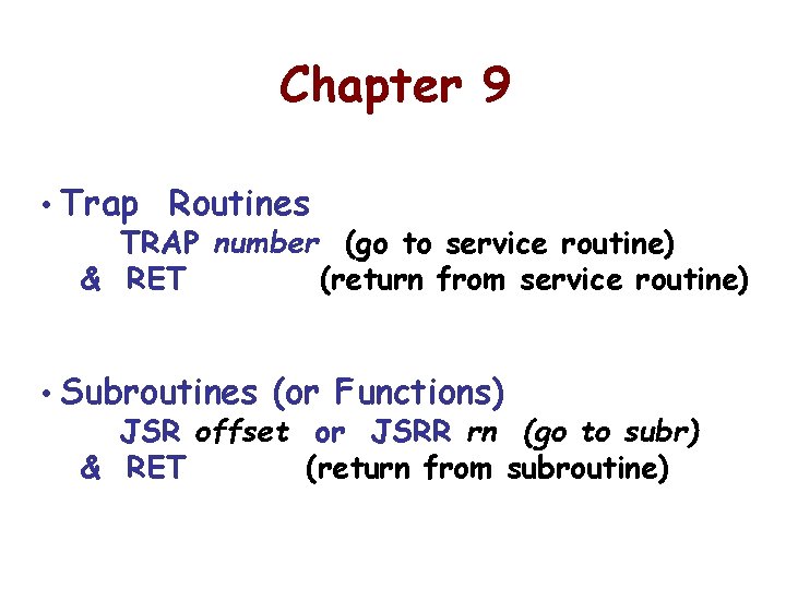 Chapter 9 • Trap Routines TRAP number (go to service routine) & RET (return