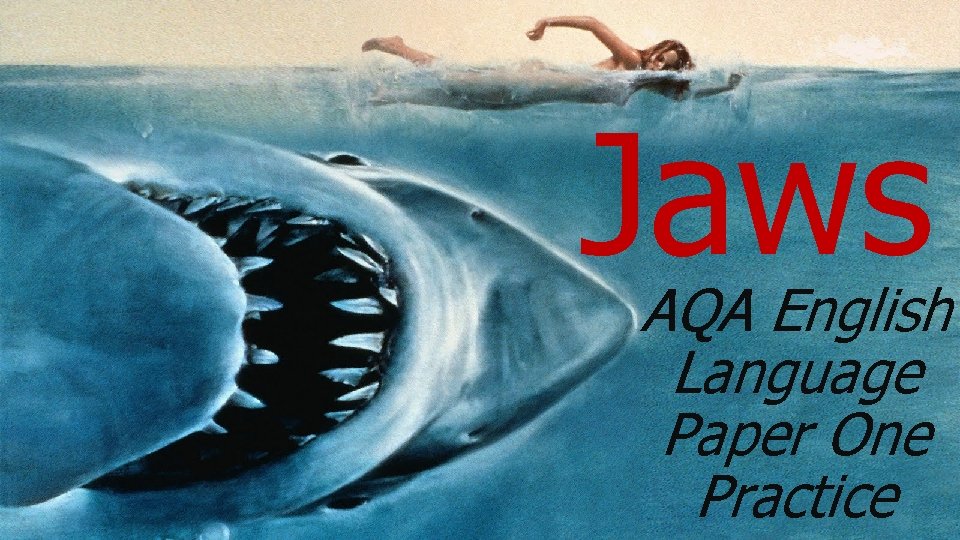 Jaws AQA English Language Paper One Practice 