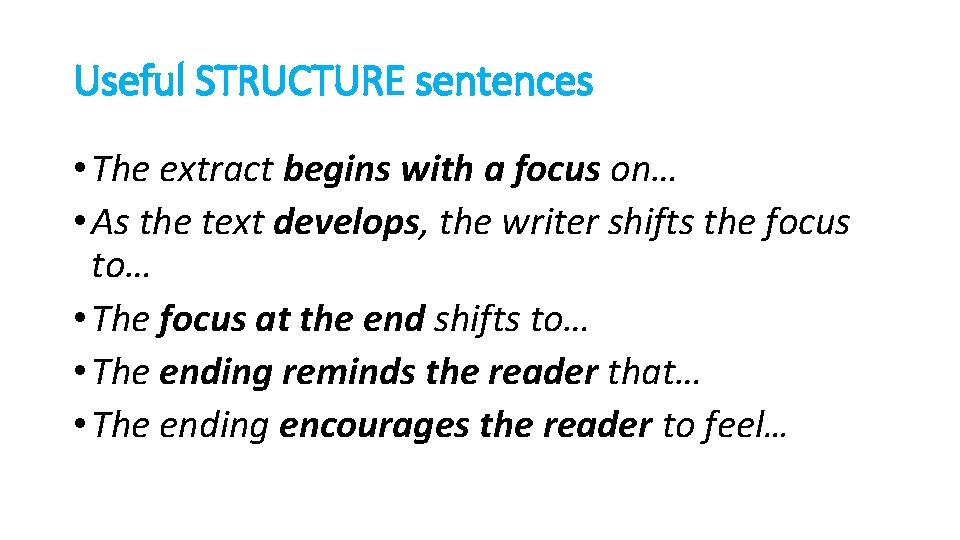 Useful STRUCTURE sentences • The extract begins with a focus on… • As the