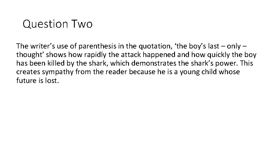 Question Two The writer’s use of parenthesis in the quotation, ‘the boy’s last –