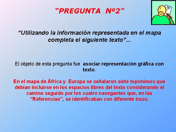 “PREGUNTA Nº 2” “Utilizando la información representada en el mapa completa el siguiente texto”.