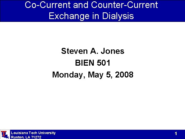 Co-Current and Counter-Current Exchange in Dialysis Steven A. Jones BIEN 501 Monday, May 5, Co-Current and Counter-Current Exchange in Dialysis Steven A. Jones BIEN 501 Monday, May 5,