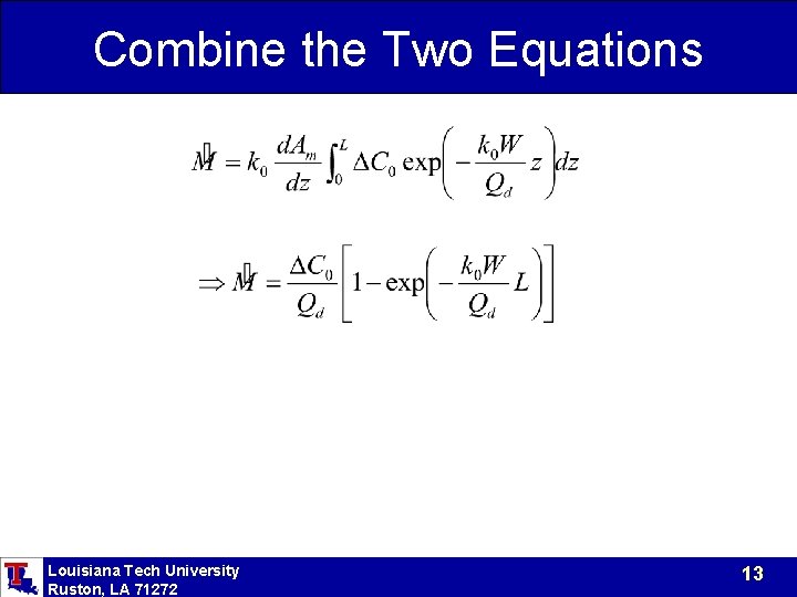Combine the Two Equations Louisiana Tech University Ruston, LA 71272 13 Combine the Two Equations Louisiana Tech University Ruston, LA 71272 13