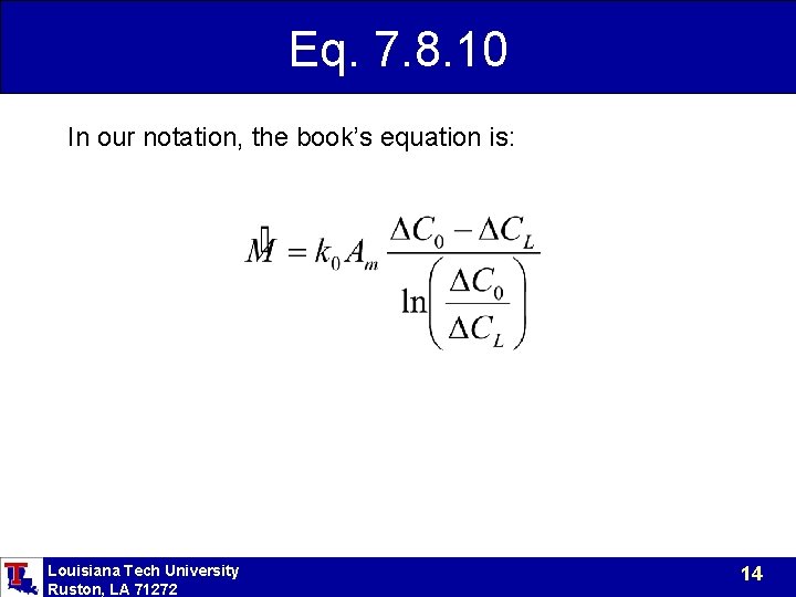 Eq. 7. 8. 10 In our notation, the book’s equation is: Louisiana Tech University Eq. 7. 8. 10 In our notation, the book’s equation is: Louisiana Tech University