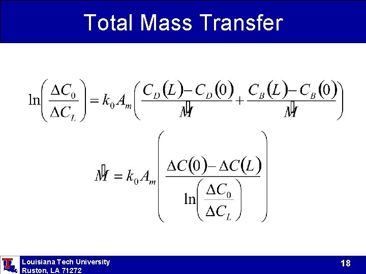 Total Mass Transfer Louisiana Tech University Ruston, LA 71272 18 Total Mass Transfer Louisiana Tech University Ruston, LA 71272 18