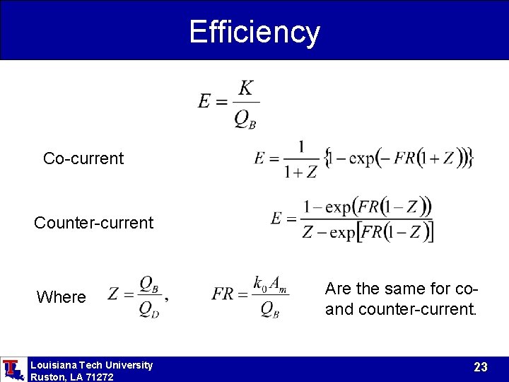 Efficiency Co-current Counter-current Where Louisiana Tech University Ruston, LA 71272 Are the same for Efficiency Co-current Counter-current Where Louisiana Tech University Ruston, LA 71272 Are the same for