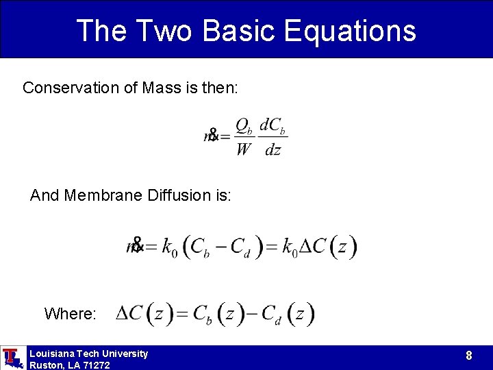The Two Basic Equations Conservation of Mass is then: And Membrane Diffusion is: Where: The Two Basic Equations Conservation of Mass is then: And Membrane Diffusion is: Where: