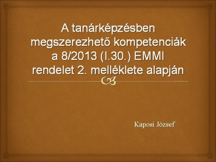 A tanárképzésben megszerezhető kompetenciák a 8/2013 (I. 30. ) EMMI rendelet 2. melléklete alapján