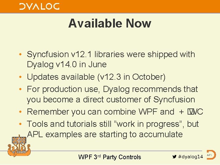 Available Now • Syncfusion v 12. 1 libraries were shipped with Dyalog v 14.