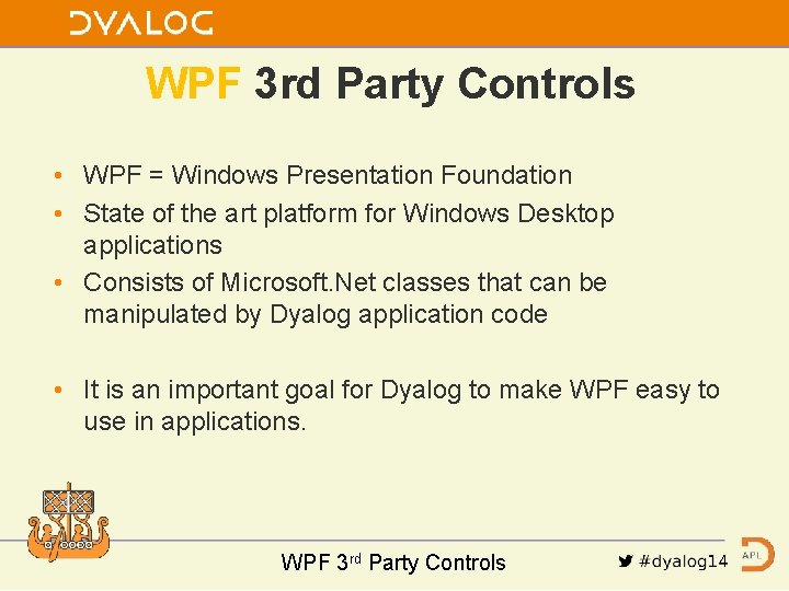 WPF 3 rd Party Controls • WPF = Windows Presentation Foundation • State of