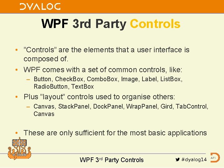 WPF 3 rd Party Controls • ”Controls” are the elements that a user interface