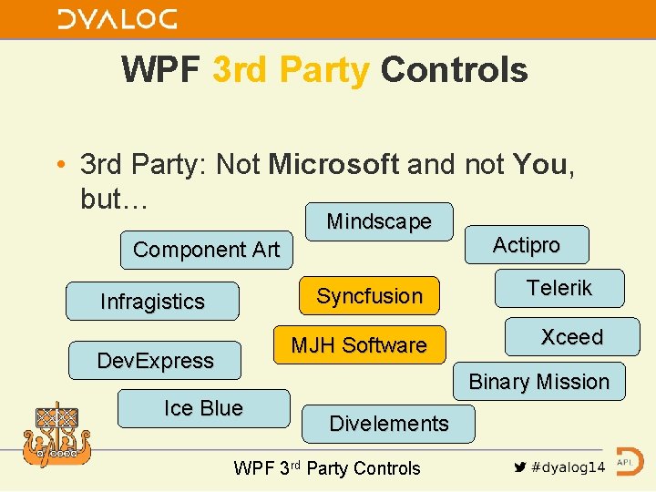 WPF 3 rd Party Controls • 3 rd Party: Not Microsoft and not You,