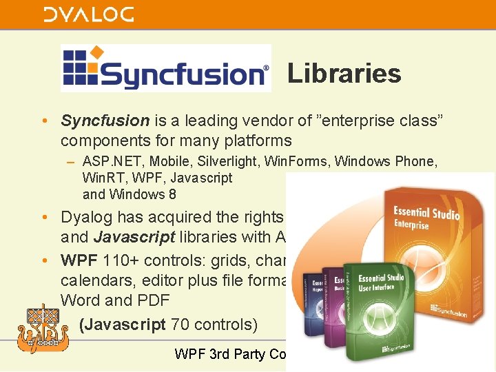 Libraries • Syncfusion is a leading vendor of ”enterprise class” components for many platforms