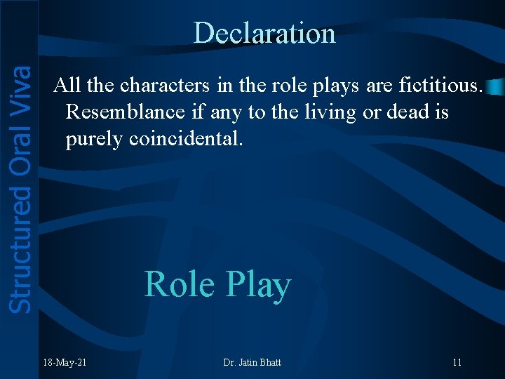 Structured Oral Viva Declaration All the characters in the role plays are fictitious. Resemblance