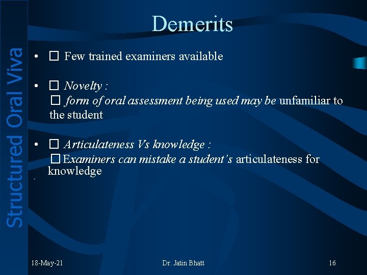 Structured Oral Viva Demerits • � Few trained examiners available • � Novelty :