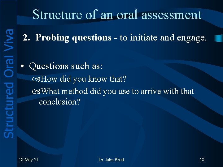 Structured Oral Viva Structure of an oral assessment 2. Probing questions - to initiate