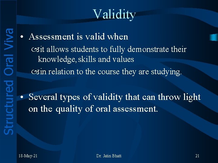 Structured Oral Viva Validity • Assessment is valid when it allows students to fully