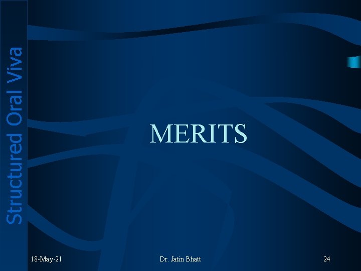 Structured Oral Viva MERITS 18 -May-21 Dr. Jatin Bhatt 24 