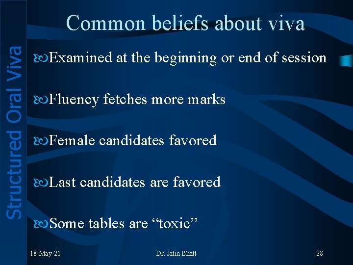Structured Oral Viva Common beliefs about viva Examined at the beginning or end of