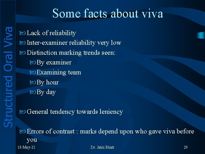 Structured Oral Viva Some facts about viva Lack of reliability Inter-examiner reliability very low