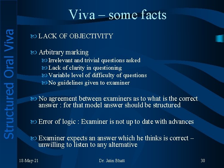 Structured Oral Viva – some facts LACK OF OBJECTIVITY Arbitrary marking Irrelevant and trivial