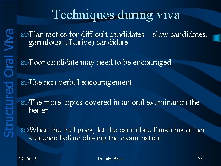 Structured Oral Viva Techniques during viva Plan tactics for difficult candidates – slow candidates,