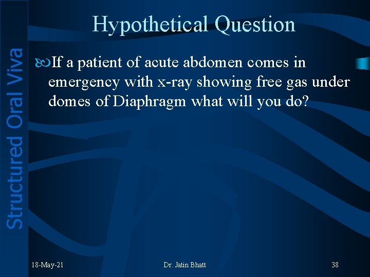 Structured Oral Viva Hypothetical Question If a patient of acute abdomen comes in emergency