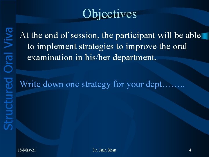 Structured Oral Viva Objectives At the end of session, the participant will be able